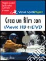 Crea film con iMovieHD e iDVD libro