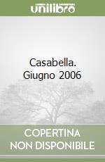 Casabella. Giugno 2006