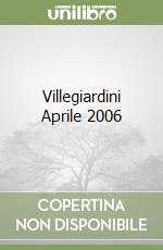 Villegiardini Aprile 2006