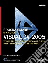 Programmare Microsoft Visual C# 2005. Il linguaggio libro