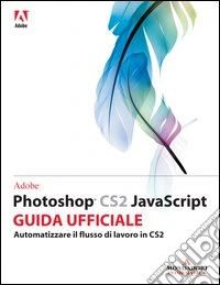 Adobe Photoshop CS2 Javascript. Corso ufficiale