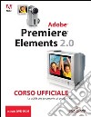 Premiere Elements 2. Corso ufficiale. Con CD-ROM libro