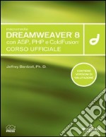 Macromedia Dreamweaver 8 con ASP; PHP e ColdFusion. Corso ufficiale. Con CD-ROM libro