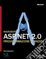 Microsoft ASP.NET 2.0. Programmazione avanzata libro