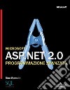 Microsoft ASP.NET 2.0. Programmazione avanzata libro