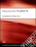 Macromedia Flash 8. Esercizi pratici libro