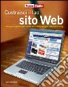 Costruisci il tuo sito Web. Una guida passo per passo per creare pagine internet e blog