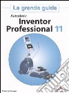 Autodesk Inventor Professional 11. La grande guida. Con CD-ROM libro