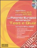 La patente europea del computer. Test e quiz, versione office 2000. Syllabus 4.0 e Atlas. Con CD-ROM libro