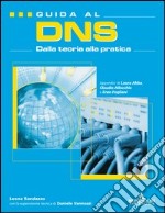 Guida al DNS. Dalla teoria alla pratica