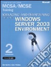 Managing and maintaining a Microstoft Windows Server 2003 Environment MCSA/MCSE Training (Esame 70-290). Con CD-ROM libro