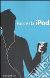 Facce da iPod libro di Pucci Alberto