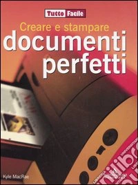 Creare e stampare documenti perfetti libro
