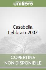 Casabella. Febbraio 2007 libro