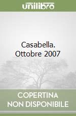 Casabella. Ottobre 2007 libro