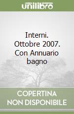 Interni. Ottobre 2007. Con Annuario bagno libro