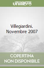 Villegiardini. Novembre 2007 libro