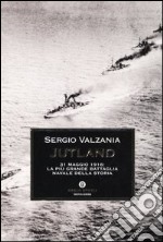 Jutland. 31 maggio 1916: la più grande battaglia navale della storia libro