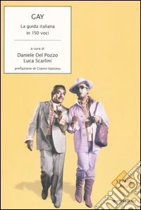 Gay. La guida italiana in 150 voci libro