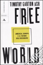 Free World. America, Europa e il futuro dell'Occidente libro