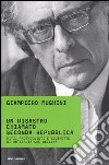 Un disastro chiamato Seconda Repubblica. Miti, protagonisti e soubrette di un'Italia che declina libro