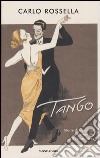 Tango. Storie di passione e avventura a Buenos Aires libro