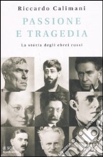 Passione e tragedia. La storia degli ebrei russi