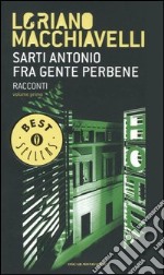 Sarti Antonio. Fra gente perbene. Racconti. Vol. 1 libro