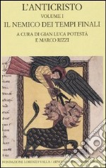 L'anticristo. Testo greco e latino a fronte. Vol. 1: Il nemico dei tempi finali. Testi dal II al IV secolo libro