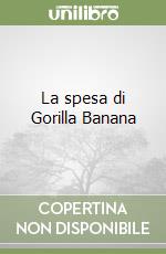 La spesa di Gorilla Banana libro