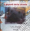 I giganti della strada. Libri magici libro