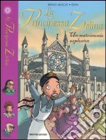 Un Matrimonio esplosivo. La principessa Zelina. Vol. 8 libro