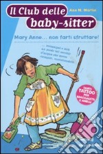 Mary Anne... non farti sfruttare! libro