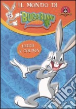 Bugs Bunny. Leggi e colora. Ediz. illustrata