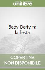 Baby Daffy fa la festa libro