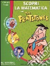 Scopri la matematica con The Flintstones. Per il 1° biennio libro