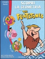 Scopri la geometria con the Flintstones. Per il 1° biennio libro