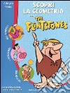 Scopri la geometria con the Flintstones. Per il 1° biennio libro