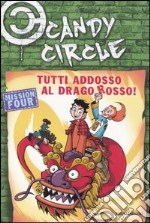 Tutti addosso al drago rosso! Candy Circle. Vol. 4 libro