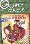 Tutti addosso al drago rosso! Candy Circle. Vol. 4 libro