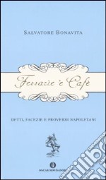 Fessarìe 'e cafè. Detti, facezie e proverbi napoletani libro