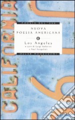 Nuova poesia americana. Los Angeles. Testo inglese a fronte libro