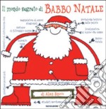 Il mondo segreto di Babbo Natale. Ediz. illustrata libro