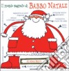 Il mondo segreto di Babbo Natale. Ediz. illustrata libro