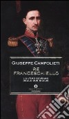 Re Franceschiello. L'ultimo sovrano delle Due Sicilie libro