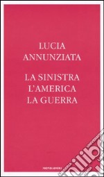 La sinistra, l'America, la guerra libro