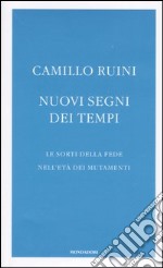 Nuovi segni dei tempi. Le sorti della fede nell'età dei mutamenti libro