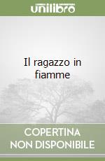 Il ragazzo in fiamme libro