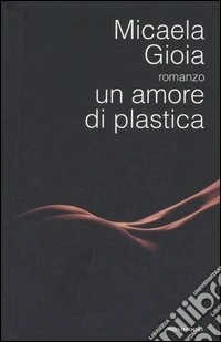 Un amore di plastica libro