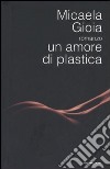 Un amore di plastica libro